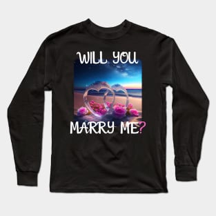 Marriage Proposal For Wedding Or Engagement - Romantic Gift Idea Long Sleeve T-Shirt